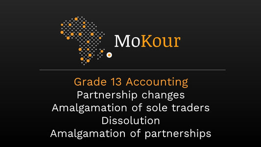 Grade 13 Accounting: Partnership changes/Amalgamation of sole traders/Dissolution/Amalgamation of partnerships