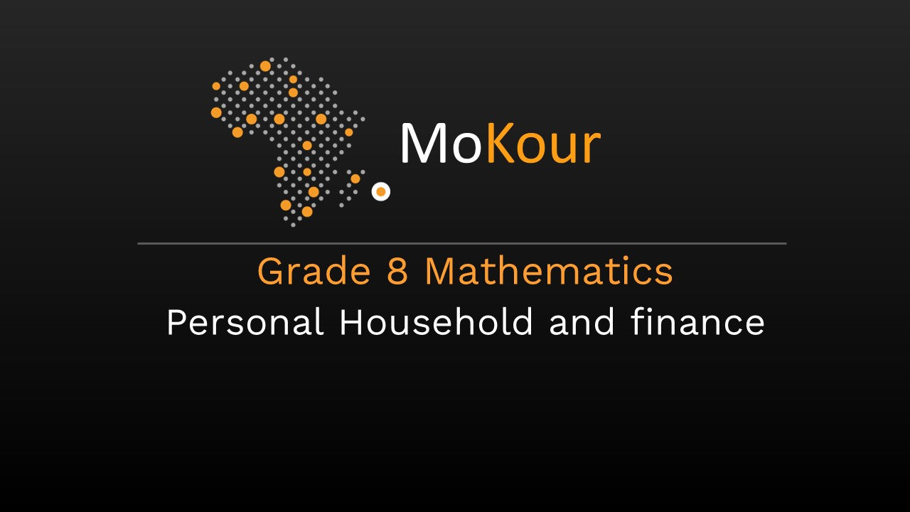 Grade 8 Mathematics:  Personal Household and finance