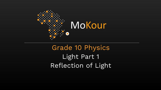 Grade 10 Physics: Light- Part 1 Reflection of light