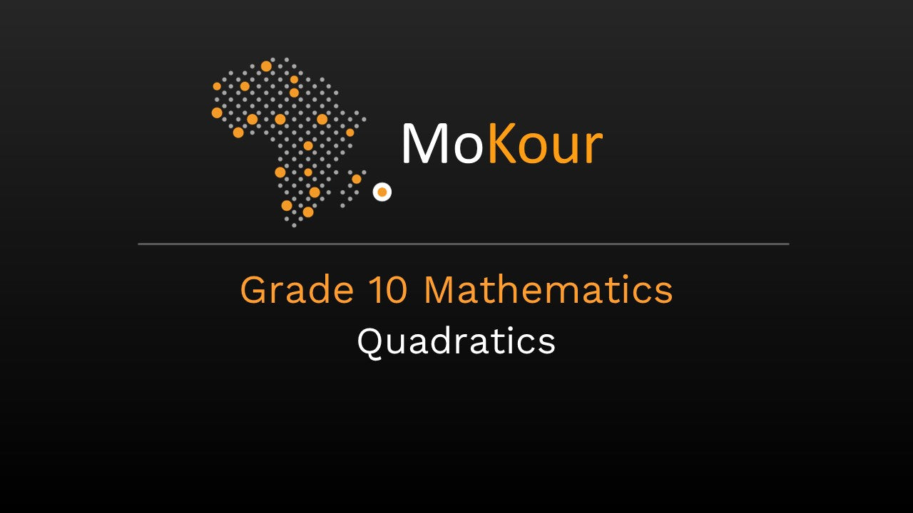 Grade 10 Mathematics: Quadratics