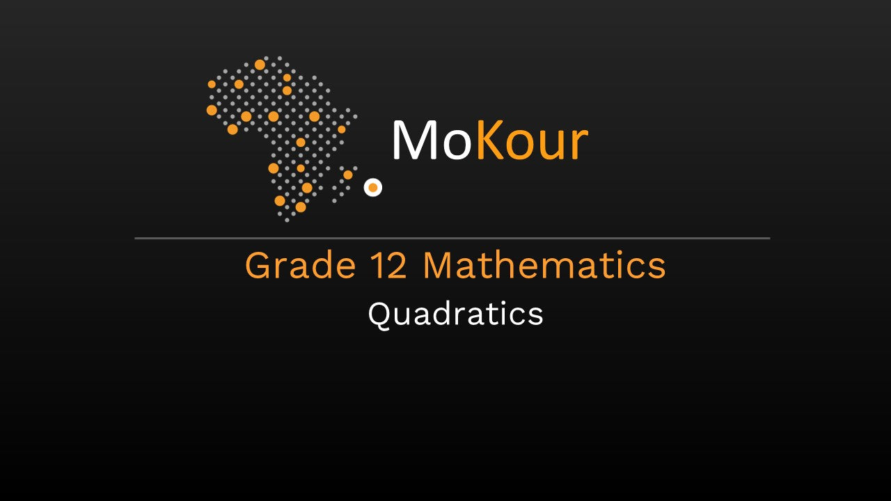 Grade 12 Mathematics: Quadratics