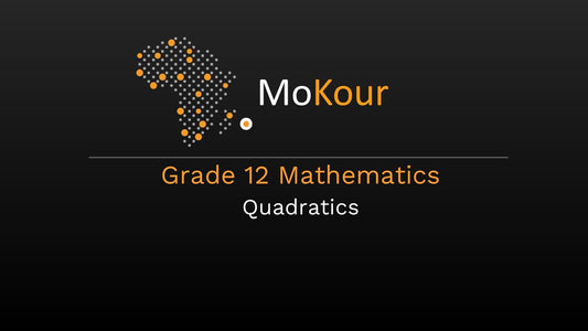 Grade 12 Mathematics: Quadratics