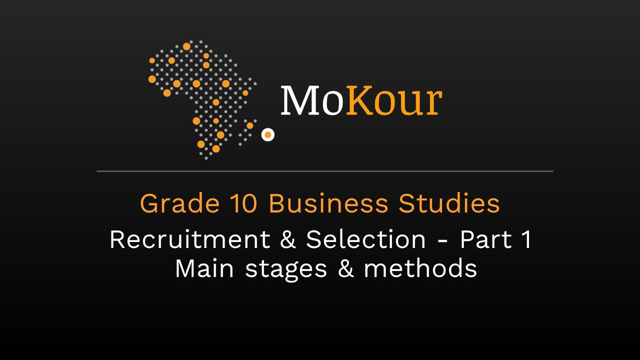 Grade 10 Business Studies: Recruitment & Selection- Part 1 Main stages & methods