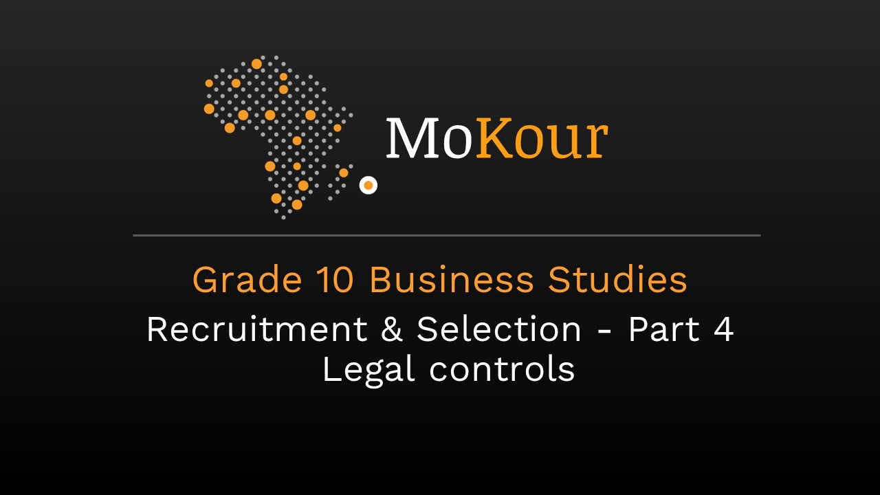 Grade 10 Business Studies: Recruitment & Selection- Part 4/ Legal controls