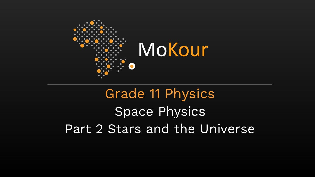 Grade 11 Physics: Space Physics- Part 2 Stars and the Universe