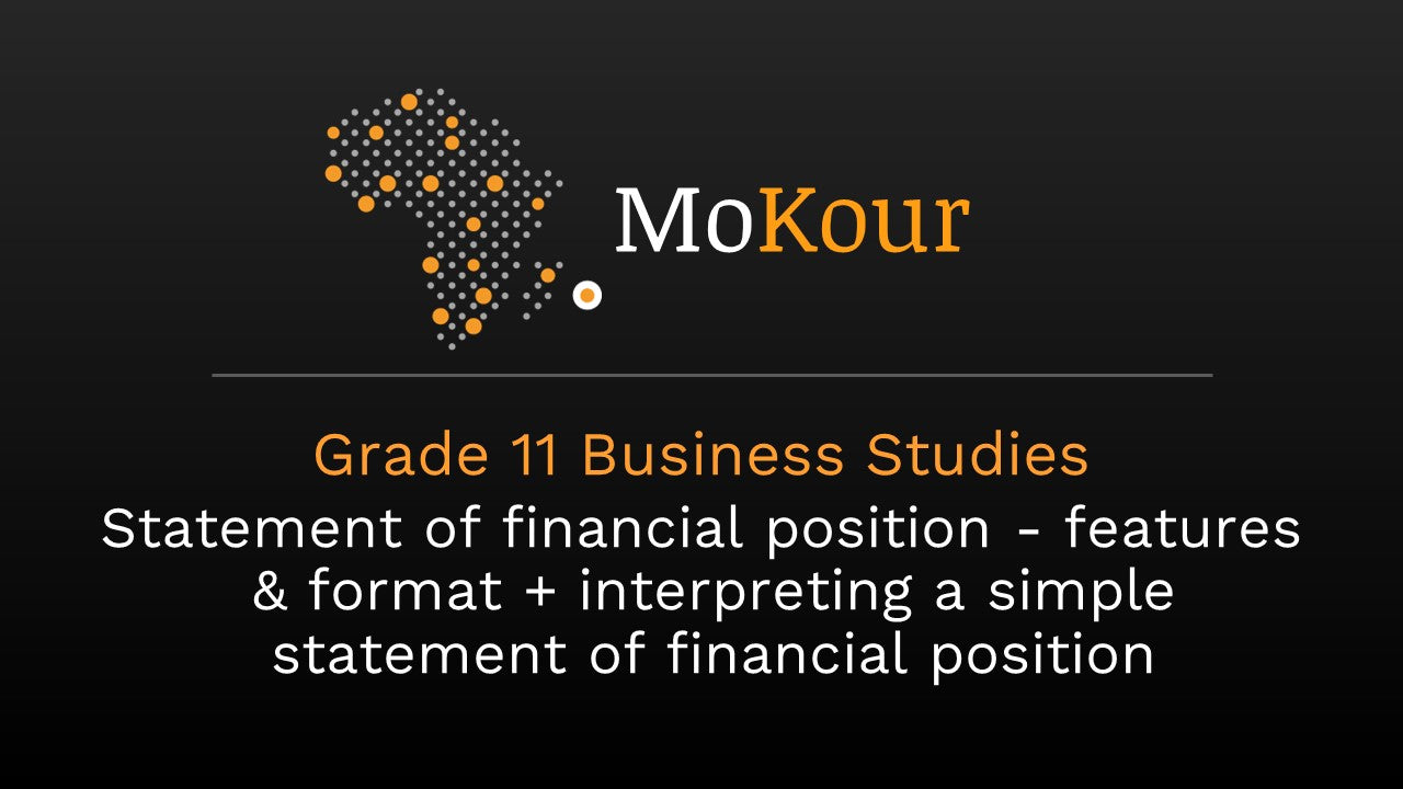 Grade 11 Business Studies: Statement of financial position - features & format + interpreting a simple statement of financial position.