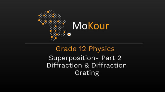 Grade 12 Physics: Superposition- Part 2 Diffraction & Diffraction Grating