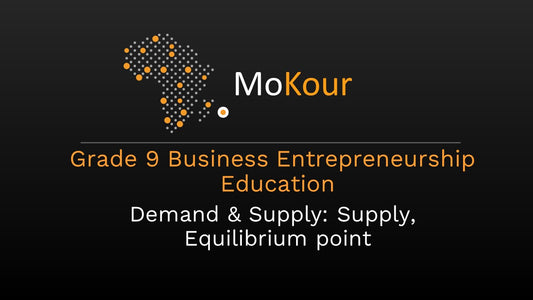 Grade 9 Business Entrepreneurship Education: Demand & Supply: Supply, Equilibrium point