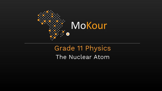 Grade 11 Physics: The Nuclear Atom