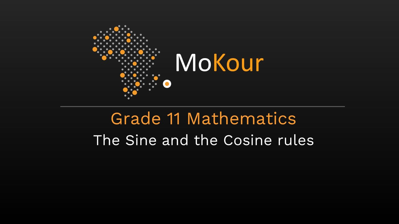 Grade 11 Mathematics: The Sine and the Cosine rules
