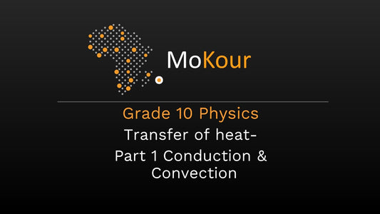 Grade 10 Physics: Transfer of heat- Part 1 Conduction & Convection