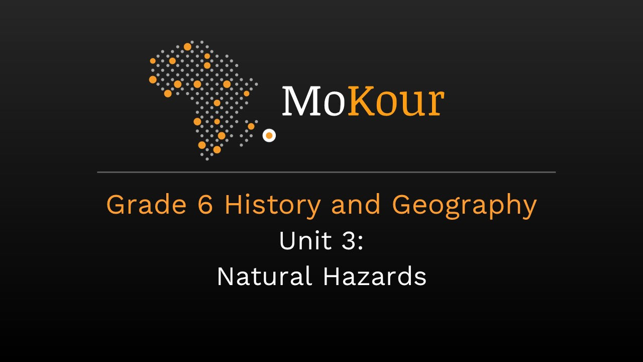 Grade 6 History and Geography Unit 3: Natural Hazards