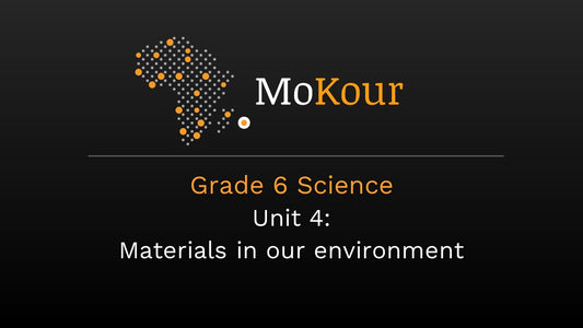Grade 6 Science Unit 4: Materials in our environment