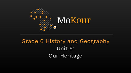 Grade 6 History and Geography Unit 5: Our Heritage
