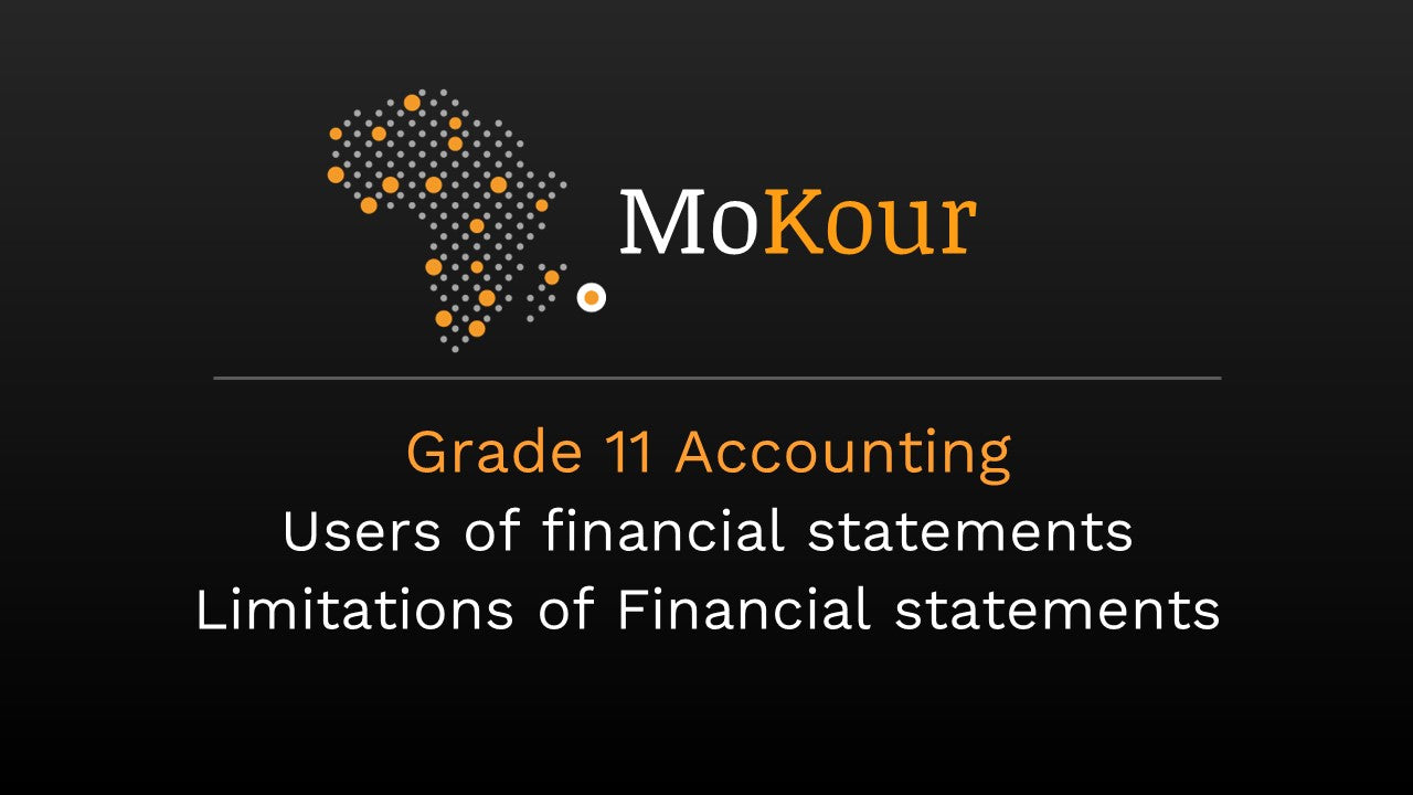 Grade 11 Accounting: Users of financial statements / Limitations of Financial statements