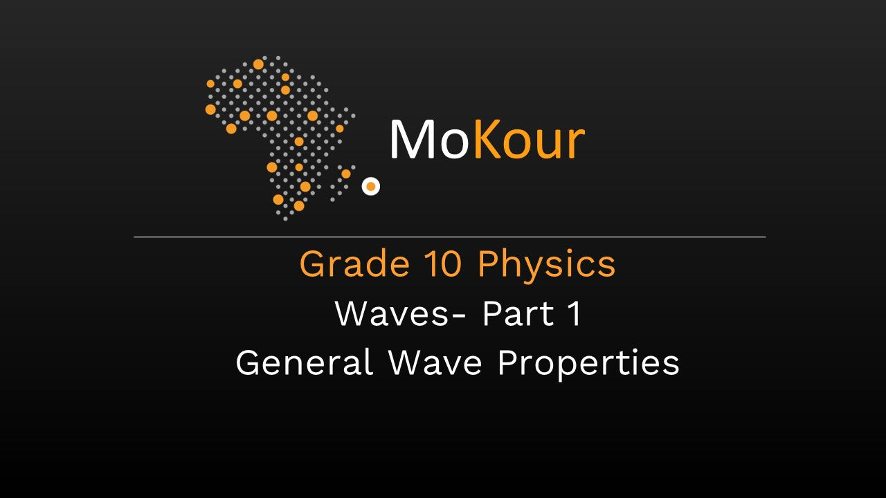 Grade 10 Physics:  Waves- Part 1 General Wave Properties