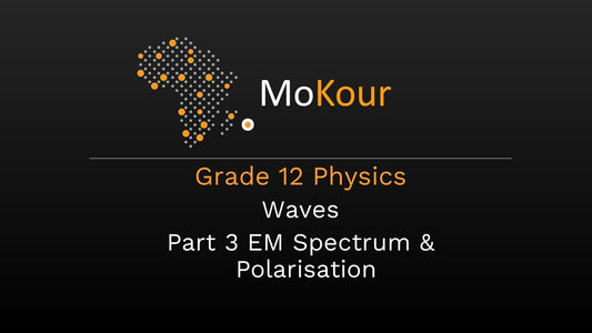 Grade 12 Physics: Waves- Part 3 EM Spectrum & Polarisation