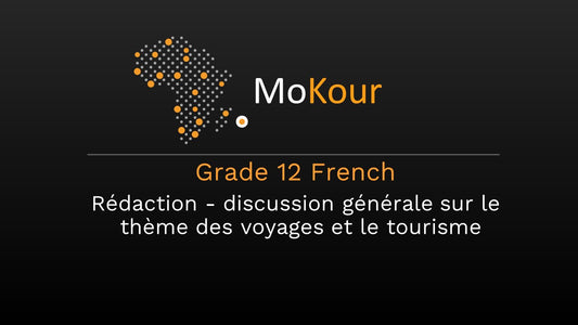 Grade 12 French: Rédaction - discussion générale sur le thème des voyages et le tourisme