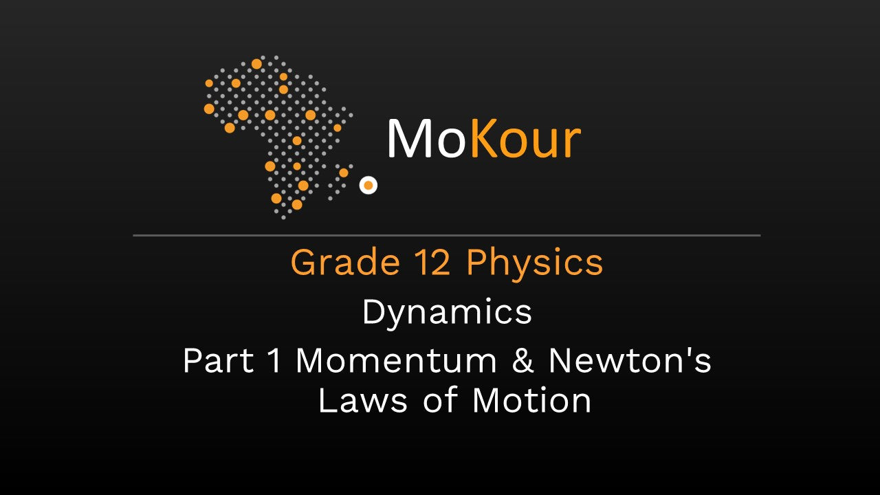 Grade 12 Physics: Dynamics- Part 1 Momentum & Newton's Laws of Motion