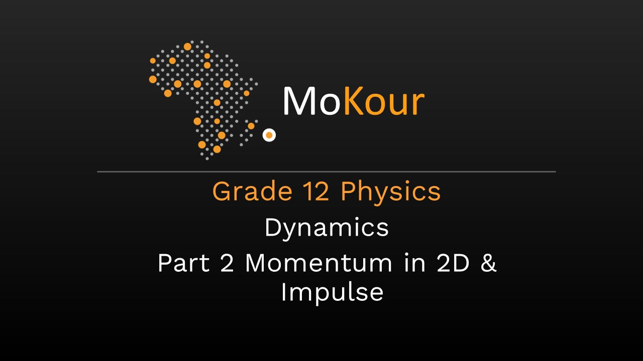 Grade 12 Physics: Dynamics- Part 2 Momentum in 2D & Impulse