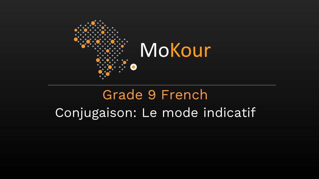 Grade 9 French Conjugaison: Le mode indicatif