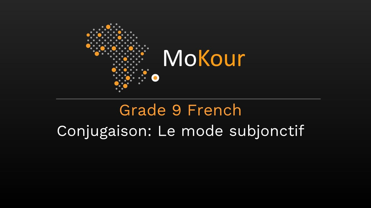 Grade 9 French Conjugaison: Le mode subjonctif